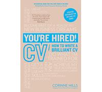 You're Hired! CV: How to Write a Brilliant CV