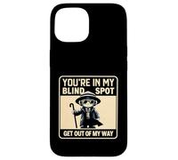 You're In My Blind Spot Blindness Visual Impairment Vision Case for iPhone 15