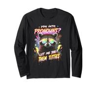 You're Into Pronouns Let Me She Them Tiddies Cute Raccoon Long Sleeve T-Shirt