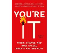You're It : Crisis, Change, and How to Lead When It Matters Most