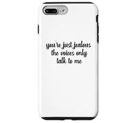 You're Just Jealous The Voices Only Talk To Me Humor Joking Case for iPhone 7 Plus/8 Plus