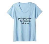 You're Just Jealous The Voices Only Talk To Me Humor Joking V-Neck T-Shirt