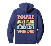 You're Just Mad 'Cause You're Built Like Your Dad Funny Joke Pullover Hoodie