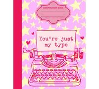 You're Just My Type Retro Aesthetic Composition Notebook: Pink| Valentines Themed| Retro Vibes| College Ruled, Lined
