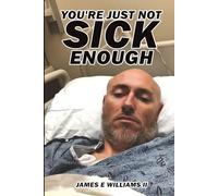 You're Just Not Sick Enough