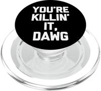 You're Killin' It, Dawg - Funny Saying Sarcastic Novelty PopSockets PopGrip for MagSafe