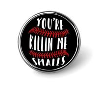 You'Re Killing Me Smalls Baseball Round Pin Brooch Enamel Lapel Badges Jewelry Decor for Backpack Hats