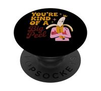 You're Kind Of A Big Peel Banana Humor PopSockets Adhesive PopGrip
