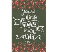 You're kinda always on my mind notebook journal: Ruled Line Paper Notebook Journal Composition Notebook Exercise Book (120 Page,6 x 9 inch) Soft Cover, Matte Finish, Great Gift For Friends & Family