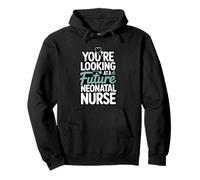 You're Looking At A Future Neonatal Nurse Pullover Hoodie