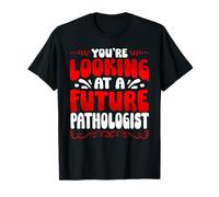 You're Looking At A Future Pathologist T-Shirt