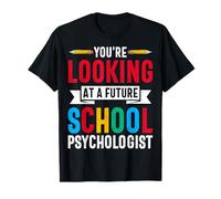 You're Looking at A Future School Psychologist Counselor T-Shirt