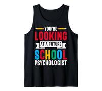 You're Looking at A Future School Psychologist Counselor Tank Top