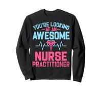 You're Looking at an Awesome Family Nurse Practitioner Gifts Sweatshirt