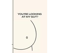You're Looking At My Gut?: Body Positivity Notebook