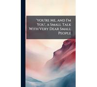 'you're Me, and I'm You', a Small Talk With Very Dear Small People