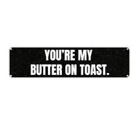 You'Re My Butter On Toast. Tin Sign Christmas Decor Retro Wall Decor For Home Coffee Bar Street Sign Vintage Aluminum Sign 4X16 Inch