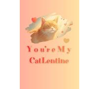 You're My Catlentine: Valentine Funny Blank Sheet Notebook