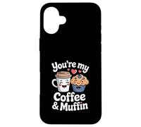 You're My Coffee And Muffin Cute Couple Breakfast Lovers Case for iPhone 16 Plus