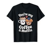 You're My Coffee and Muffin Cute Couple Breakfast Lovers T-Shirt