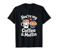 You're My Coffee and Muffin Cute Couple Breakfast Lovers T-Shirt
