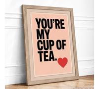 You're My Cup of Tea Typography Framed Wall Art Print A4 Oak