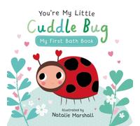 You're My Little Cuddle Bug: My First Bath Book