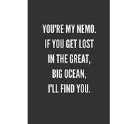 You're My Nemo. If You Get Lost In The Great, Big Ocean, I'll Find You.: Best Friends Gifts Journal Notebook Quality Bound Cover 110 Lined Pages
