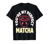 You're My Perfect Matcha Cute Kawaii Tea T-Shirt