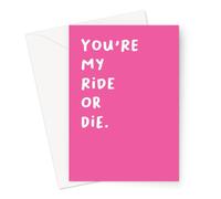 You're My Ride Or Die. Greeting Card | Adult Humour Best Friend Thank You Card, Rude Best Friend Birthday Card, Just Because Card, Pink