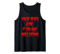 You're Never Alone If You Have Inner Demons Dark Humor Tank Top