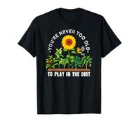 You're Never Too Old to Play in the Dirt Farming Vegetables T-Shirt
