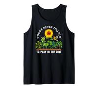 You're Never Too Old to Play in the Dirt Farming Vegetables Tank Top