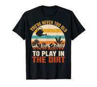 You're Never Too Old to Play in the Dirt Gardening Funny Value Graphic T-Shirt
