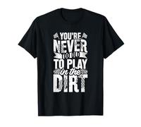 You're Never Too Old to Play in The Dirt - UTV T-Shirt