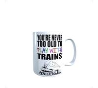You're Never Too Old to Play with Trains Steam Train Mug Gift