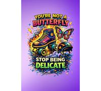 You're Not A Butterfly