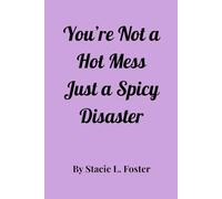 You're Not a Hot Mess: Just a Spicy Disaster