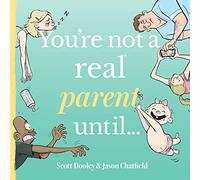 You're Not a Real Parent Until... (You're Not a Real ____ Until... Series)