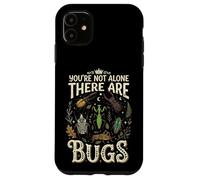 You're Not Alone There Are Bugs Case for iPhone 11