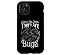 You're Not Alone There Are Bugs Case for iPhone 11 Pro