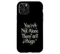 You're Not Alone There are Bugs Case for iPhone 11 Pro