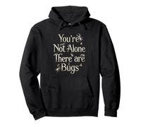You're Not Alone There are Bugs Pullover Hoodie