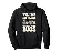 You're Not Alone There Are Bugs Pullover Hoodie