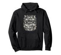 You're Not Alone There are Bugs Pullover Hoodie