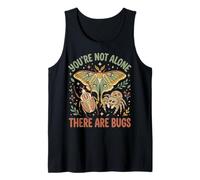 You're Not Alone There are Bugs Tank Top