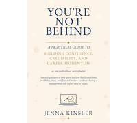 You're Not Behind: A Practical Guide to Building Confidence, Credibility, and Career Momentum: 1 (The Career Confidence Series)