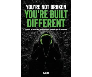 You're Not Broken, You're Built Different