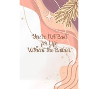 You're not built for life without the Builder-Christian Journal Notebook with Bible Verses on every page: 100 Uplifting Verses - A Perfect Gift for your friends, family and colleagues