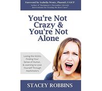 You're Not Crazy And You're Not Alone: Losing the Victim, Finding Your Sense of Humor, and Learning to Love Yourself Through Hashimoto's